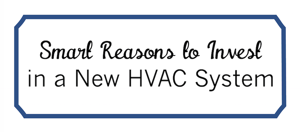 Reasons to Invest New HVAC System